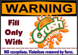 WARNING Fill Orange Crush Soda pop Only! Magnet Sign gag fridge, desk, anywhere