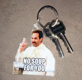 Seinfeld The Soup Nazi No Soup For You meme KeyChain