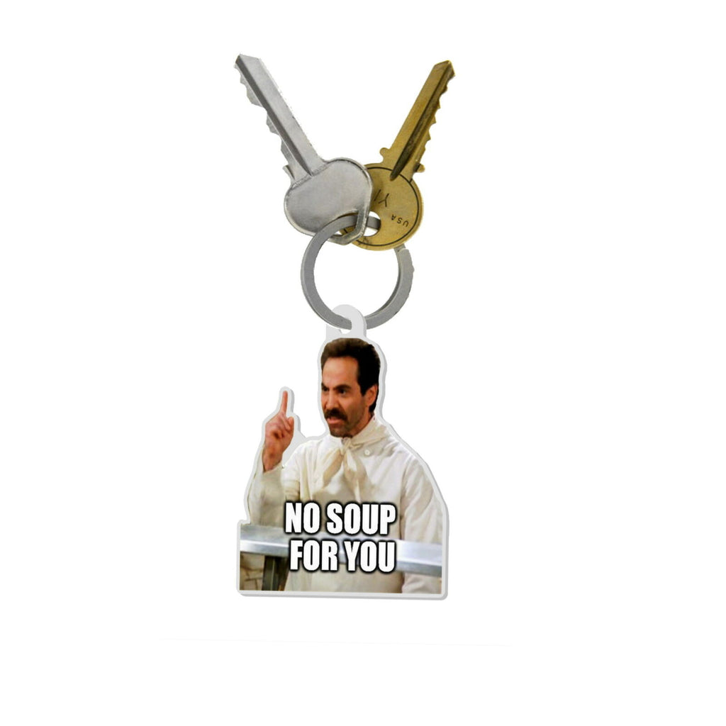 Seinfeld The Soup Nazi No Soup For You meme KeyChain